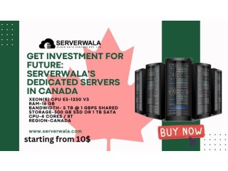 Get Investment for Future: Serverwala's Dedicated Servers in Canada