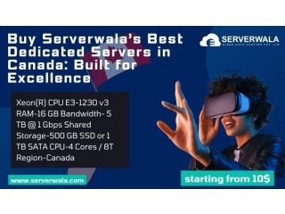 Buy Serverwalas Best Dedicated Servers in Canada: Built for Excellence