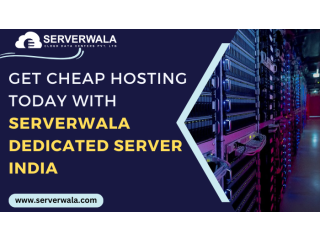 Get Cheap Hosting Today with Serverwala Dedicated Server India