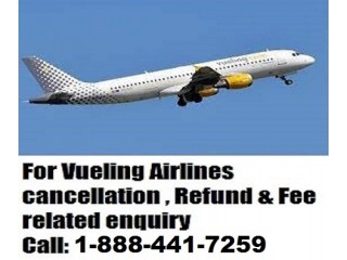 Vueling Airlines Cancellation Policy Call +1-888-441-7259