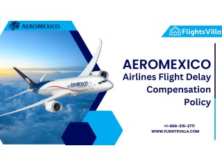 Aeromexico Airlines Flight Delay Compensation Policy