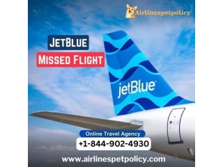 What happens if you miss your JetBlue flight?