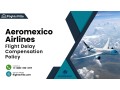 aeromexico-airlines-flight-delay-compensation-policy-small-0