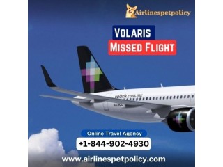 What to do If I missed my Volaris flight?