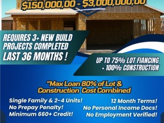 NEW CONSTRUCTION FINANCING FOR INVESTORS  NO INCOME DOCS - UP TO $3,000,000.00!