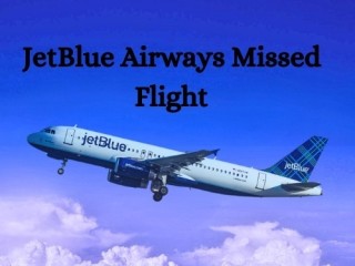 How to Manage JetBlue Missed Flight?