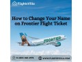 how-can-i-modify-my-name-on-frontier-airlines-ticket-small-0