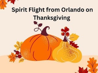 +1-888-413-6950  Get Best Spirit Flight from Orlando on Thanksgiving